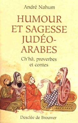 Humour et sagesse judéo-arabes : Ch'hâ, proverbes et contes