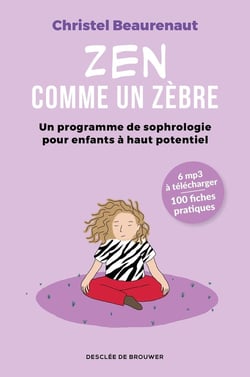 Zen comme un zèbre - un programme de sophrologie pour enfants haut potentiel