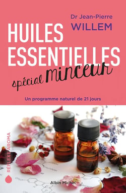 Huiles essentielles spécial minceur - un programme naturel de 21 jours
