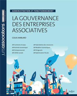 La gouvernance des entreprises associatives - Administration et fonctionnement