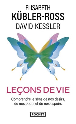 Leçons de vie : comprendre le sens de nos désirs, de nos peurs et de nos espoirs
