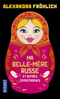 Ma Belle-Mere Russe Et Autres Catastrophes