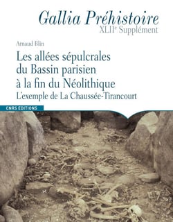 Gallia préhistoire Hors-Série : les allées sépulcrales du Bassin parisien à la fin du néolithique