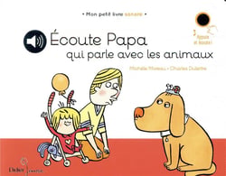 Papa-ci, papa-ça - écoute papa qui parle aux animaux