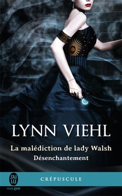 Désenchantément Tome 1 : La Malédiction De Lady Walsh
