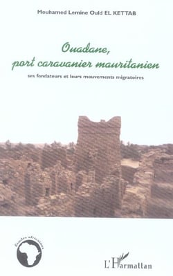 Ouadane, port caravanier mauritanien - ses fondateurs et leurs mouvements migratoires