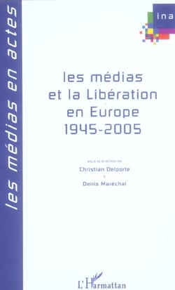 Les medias et la liberation en europe - 1945-2005