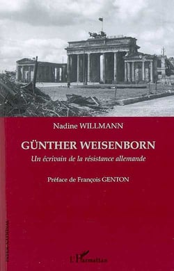 Günther Weisenborn - un écrivain de la résistance allemande