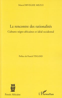 La rencontre des rationalités - cultures négro-africaines et idéal occidental