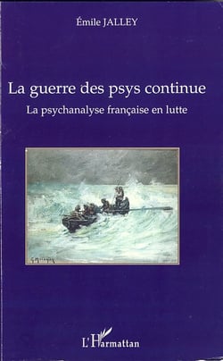 La guerre des psys continue - la psychanalyse française en lutte