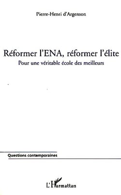 Réformer l'ENA réformer l'élite - pour une véritable école des meilleurs