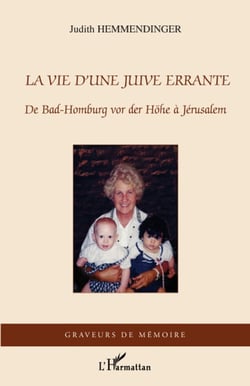 La vie d'une juive errante - de Bad Homburg Vor des Höhe à Jérusalem