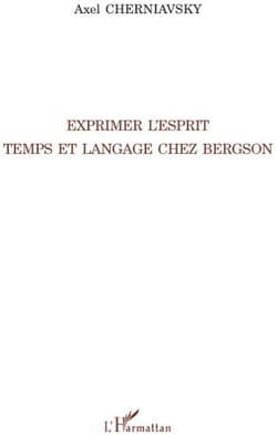 Exprimer l'esprit - temps et langage chez Bergson