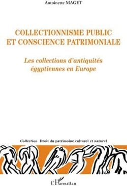 Collectionnisme public et conscience patrimoniale - les collections d'antiquités égyptiennes en Europe