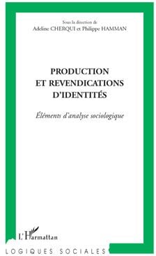Production et revendications d'identités - éléments d'analyse sociologique