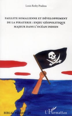Faillite somalienne et développement de la piraterie : enjeu géopolitique majeur dans l'océan indien