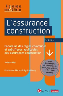 L'assurance construction : Panorama des règles communes et spécifiques applicables aux assurances construction (3e édition)