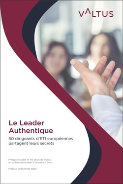 Le leader authentique : 50 dirigeants d'ETI européennes partagent leurs secrets