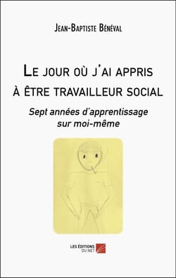 Le jour où j'ai appris à être travailleur social : Sept années d'apprentissage sur moi-même