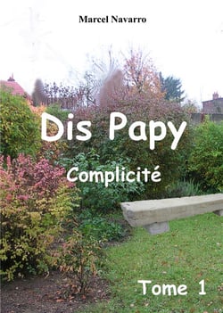 Dis papy t.1 - complicité