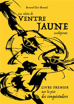 Les récits de Ventre Jaune, archipirate t.1 - sur la piste des conquistadors
