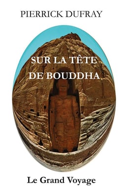 Sur la tête de Bouddha : le grand voyage