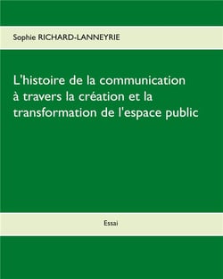 L'histoire de la communication - à travers la création et la transformation de l'espace public