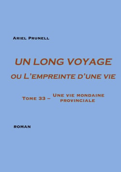 Un long voyage ou L'empreinte d'une vie Tome 33 : Une vie mondaine provinciale