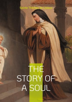 The story of a soul : The autobiography of Sainte Thérèse de Lisieux