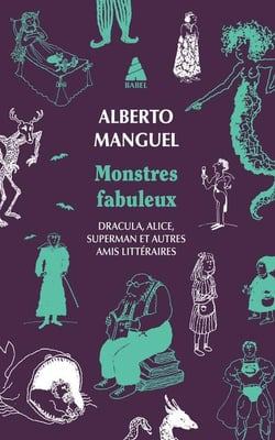 Monstres fabuleux : Dracula, Alice, Superman, et autres amis littéraires