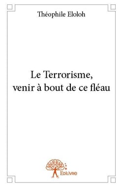 Le terrorisme, venir à bout de ce fléau