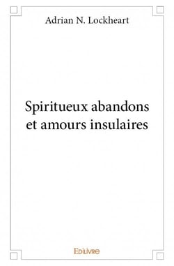 Spiritueux abandons et amours insulaires