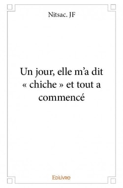Un jour, elle m'a dit " chiche " et tout a commencé