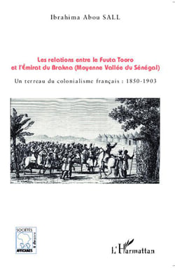 Les relations entre le Fuuta Tooro et l'Emirat du Brakna (Moyenne Vallée du Sénégal) : Un terreau du colonialisme français : 1850-1903