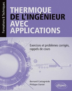 Thermique de l'ingénieur avec applications - exercices et problèmes corrigés, rappels de cours (édition 2018)