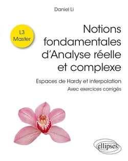 Notions fondamentales d’Analyse réelle et complexe