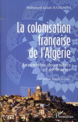 La colonisation francaise de l'Algerie, inventaire de cendres et de braises