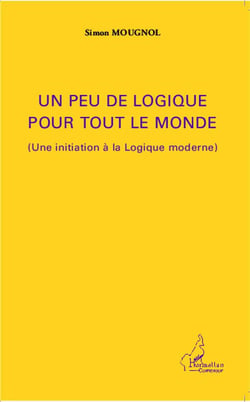 Un peu de logique pour tout le monde - une initiation à la logique moderne