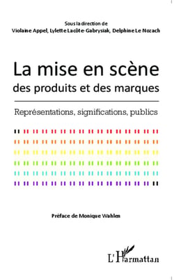 Mise en scène des produits et des marques - représentations, signications, publics