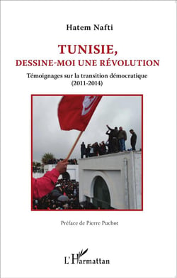 Tunisie, dessine-moi une révolution - témoignages sur la transition démorcatique (2011-2014)