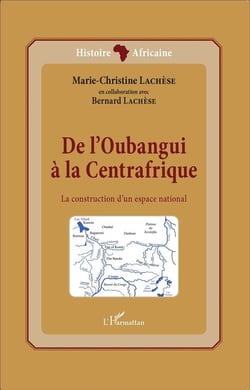 De l'Oubangui à la centrafrique, la construction d'un espace national