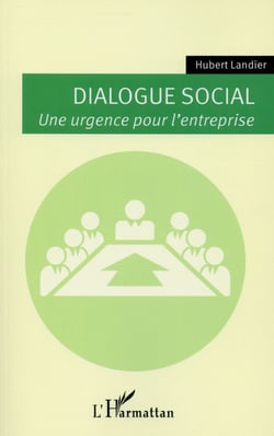 Dialogue social, une urgence pour l'entreprise