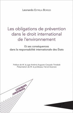 Les obligations de prévention dans le droit international de l'environnement - et ses conséquences dans la responsabilité internationale des Etats