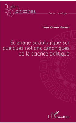 Éclairage sociologique sur quelques notions canoniques de la science politique