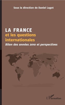 La France et les questions internationales - bilan des années 2010 et perspectives