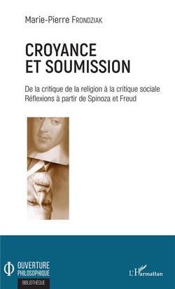 Croyance et soumission - de la critique de la religion à la critique sociale, réflexions à partir de Spinoza et Freud