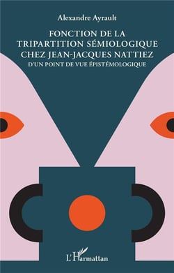 Fonction de la tripartition sémiologique chez Jean-Jacques Nattiez : d'un point de vue épistemologique