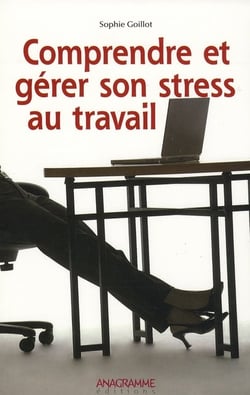 Comprendre et gérer son stress au travail