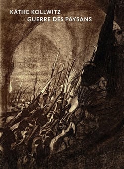 Käthe Kollwitz : la guerre des paysans