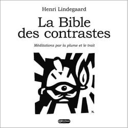La Bible des contrastes : Méditations par la plume et le trait